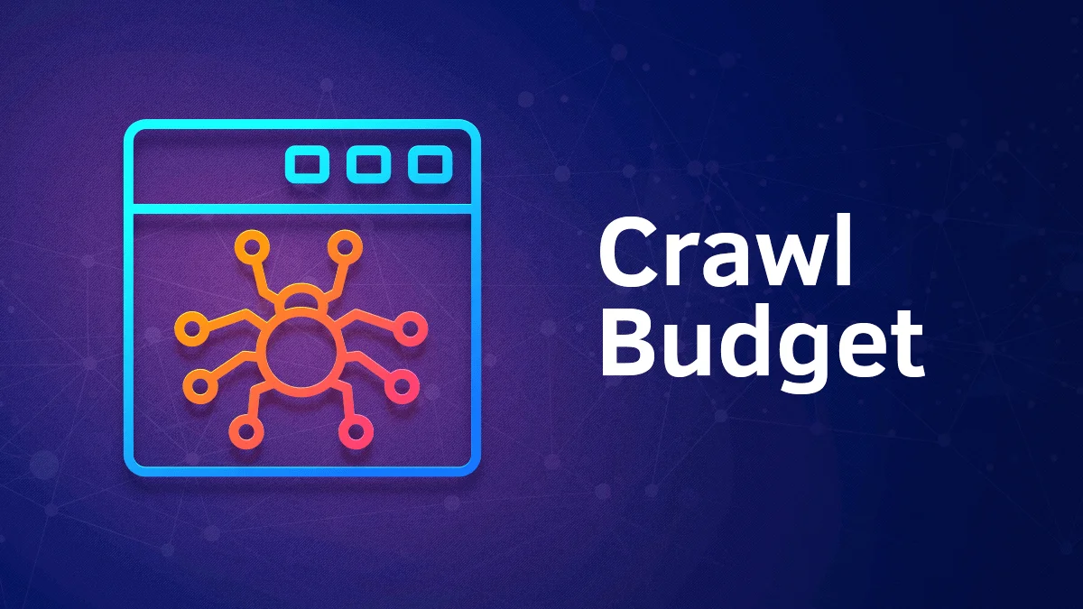 Pentingnya Crawl Budget & 5 Cara Meningkatkannya